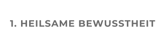 1. HEILSAME BEWUSSTHEIT